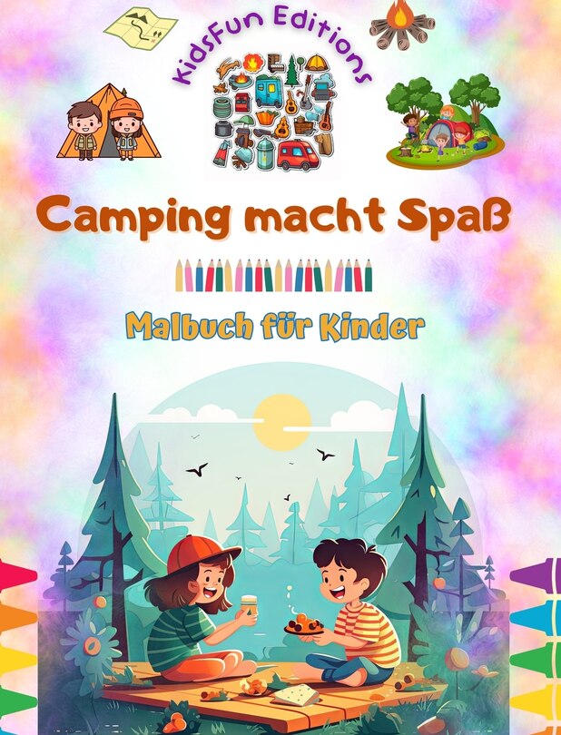 Front cover_Camping macht Spa&szlig; - Malbuch f&uuml;r Kinder - Kreative und spielerische Designs, die das Leben im Freien f&ouml;rdern