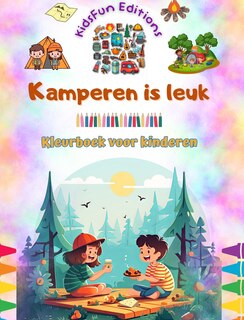 Front cover_Kamperen is leuk - Kleurboek voor kinderen - Creatieve en speelse ontwerpen om het buitenleven te stimuleren