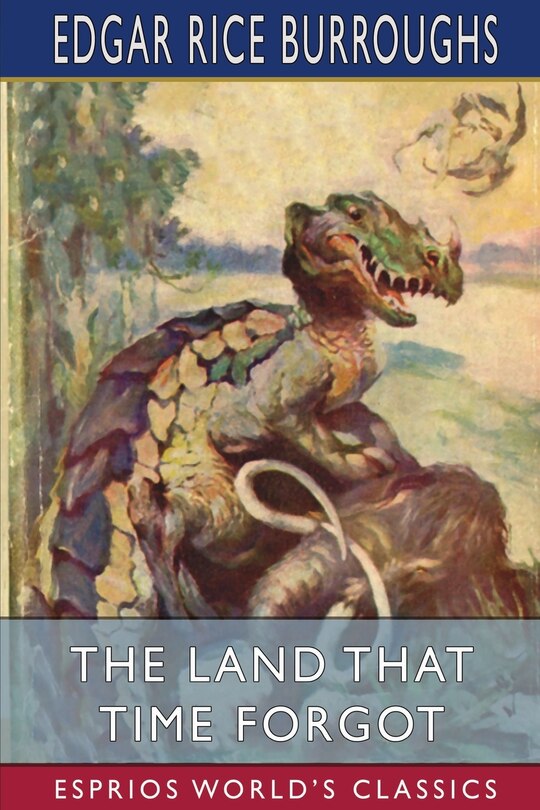 Front cover_The Land That Time Forgot (Esprios Classics)