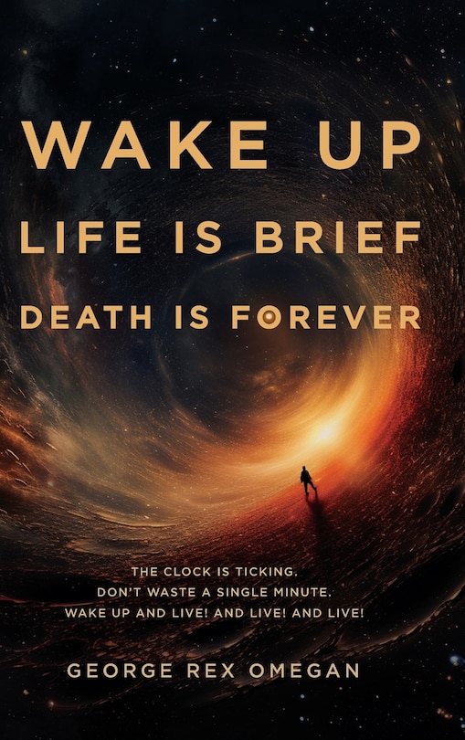 Couverture_Wake Up, Life Is Brief, Death Is Forever