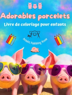 Front cover_Adorables porcelets - Livre de coloriage pour enfants - Scènes créatives de petits cochons rigolos