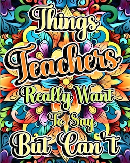 Couverture_Things Teachers Really Want to Say But Can't