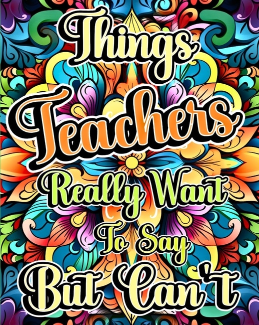 Couverture_Things Teachers Really Want to Say But Can't