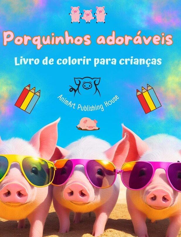 Couverture_Porquinhos adoráveis - Livro de colorir para crianças - Cenas criativas de porquinhos engraçados