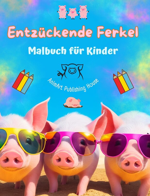 Couverture_Entzückende Ferkel - Malbuch für Kinder - Kreative Szenen mit lustigen Schweinchen - Ideales Geschenk für Kinder