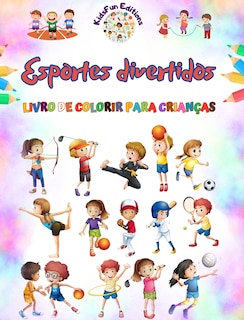 Couverture_Esportes divertidos - Livro de colorir para crianças - Ilustrações criativas e alegres para promover o esporte