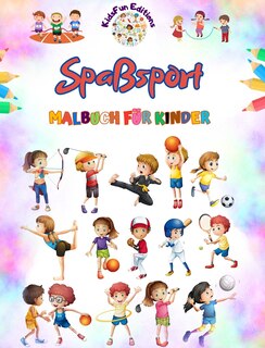 Front cover_Spaßsport - Malbuch für Kinder - Kreative und fröhliche Illustrationen zur Förderung des Sports