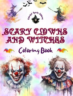 Front cover_Scary Clowns and Witches - Coloring Book - The Most Disturbing Halloween Creatures