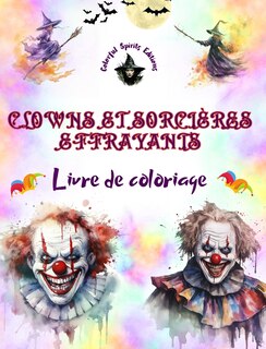 Couverture_Clowns et sorcières effrayants - Livre de coloriage - Les créatures les plus inquiétantes d'Halloween