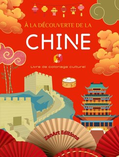 Couverture_À la découverte de la Chine - Livre de coloriage culturel - Dessins classiques et contemporains de symboles chinois