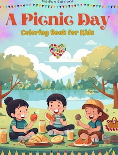 Front cover_A Picnic Day - Coloring Book for Kids - Creative and Cheerful Illustrations to Encourage a Love of the Outdoors