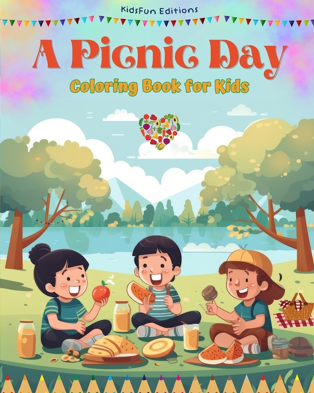 Front cover_A Picnic Day - Coloring Book for Kids - Creative and Cheerful Illustrations to Encourage a Love of the Outdoors