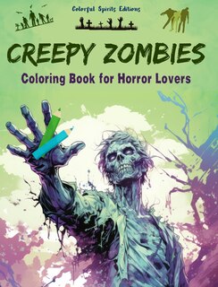 Couverture_Creepy Zombies Coloring Book for Horror Lovers Creative Undead Scenes for Teens and Adults