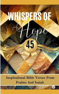 Front cover_Whispers Of Hope 45 Inspirational Bible Verses From Psalms And Isaiah