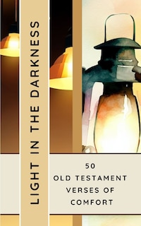 Couverture_Light In The Darkness 50 Old Testament Verses Of Comfort