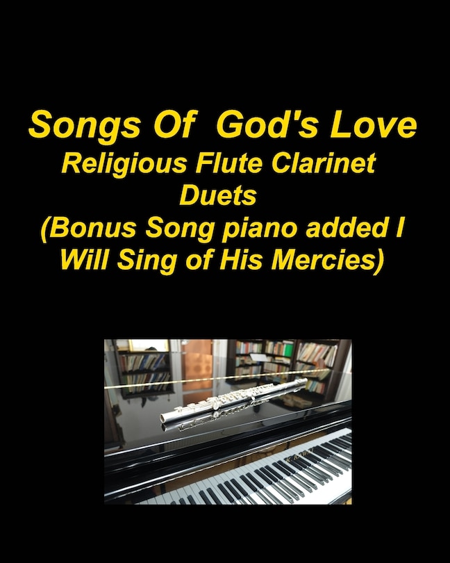 Couverture_Songs Of God's Love Religious Flute Clarinet Duets (Bonus Song piano added I Will Sing Of His Mercies)