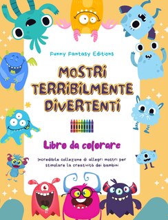 Front cover_Mostri terribilmente divertenti Libro da colorare Scene creative di mostri per bambini dai 3 ai 10 anni