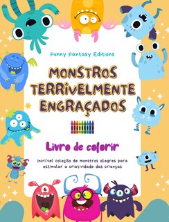 Couverture_Monstros terrivelmente engraçados Livro de colorir Cenas criativas de monstros para crianças de 3 a 10 anos