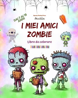 Couverture_I miei amici zombie Libro da colorare Scene di zombie affascinanti e creative per ragazzi dai 7 ai 15 anni