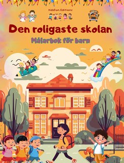 Front cover_Den roligaste skolan - Målarbok för barn - Kreativa och glada illustrationer för nyfikna skolbarn