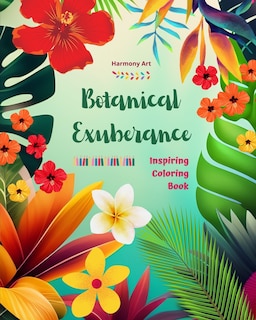 Front cover_Botanical Exuberance - Inspiring Coloring Book - A Collection of Powerful Plant and Flower Designs to Celebrate Life