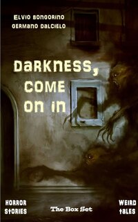 Front cover_Darkness, come on in (Horror Stories - Weird Tales)