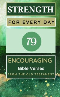 Front cover_Strength For Every Day 100 Encouraging Bible Verses From The Old Testament