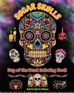 Front cover_Sugar Skulls - Day of the Dead Coloring Book - Amazing Mandala and Flower Patterns for Teens and Adults