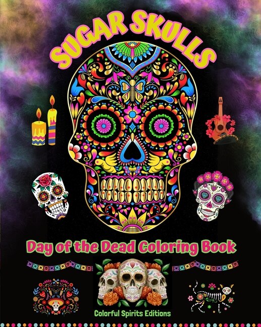 Front cover_Sugar Skulls - Day of the Dead Coloring Book - Amazing Mandala and Flower Patterns for Teens and Adults