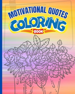 Motivational Quotes Coloring Book: Inspirational Coloring Book for Adults, Inspirational Affirmation Book