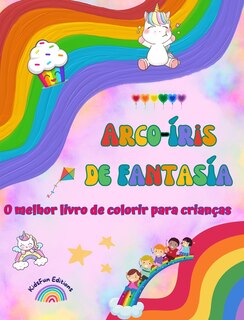 Couverture_Arco-íris de fantasía - O melhor livro de colorir para crianças - Arco-íris, unicórnios, animais, doces e muito mais