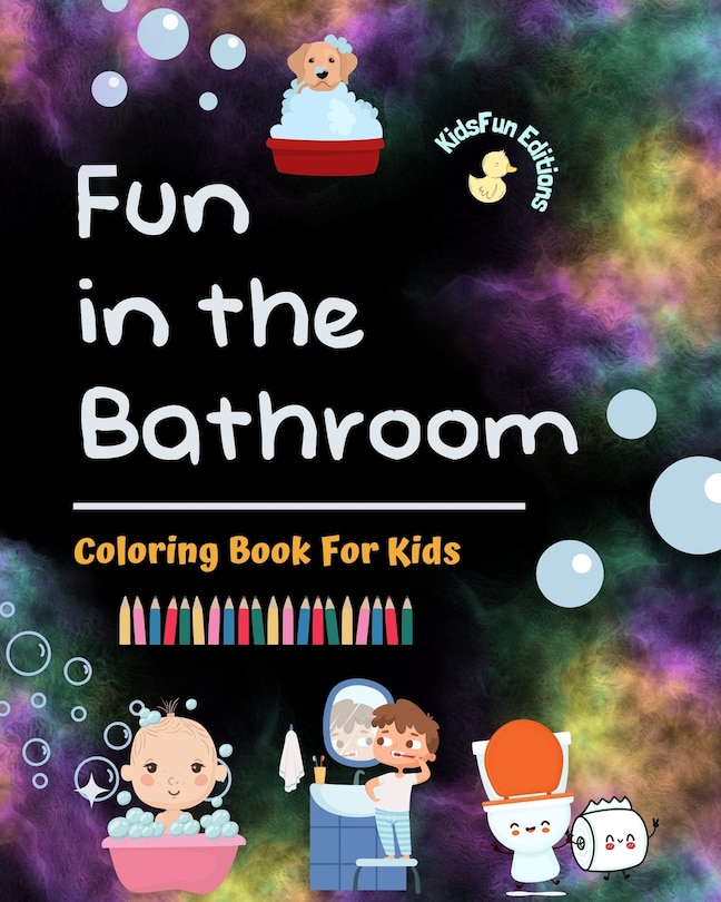 Front cover_Fun in the Bathroom - Coloring Book for Kids - Creative and Cheerful Illustrations to Promote Good Hygiene