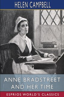 Front cover_Anne Bradstreet and Her Time (Esprios Classics)