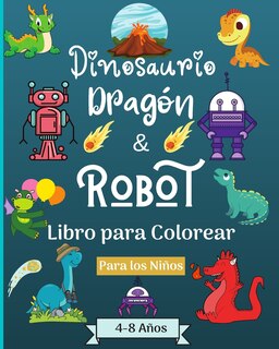 Couverture_Dinosaurios Dragones y Robots Libro para colorear para niños de 4 a 8 años