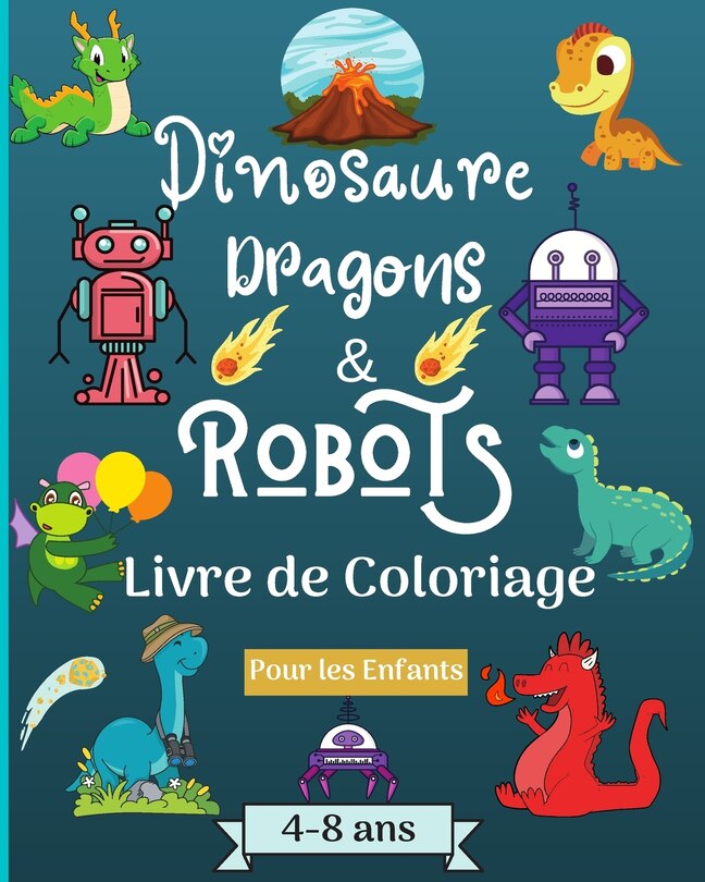 Front cover_Dinosaures, dragons et robots - Livre à colorier pour enfants de 4 à 8 ans