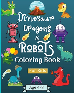 Couverture_Dinosaur Dragons and Robots Coloring book for kids ages 4-9 years