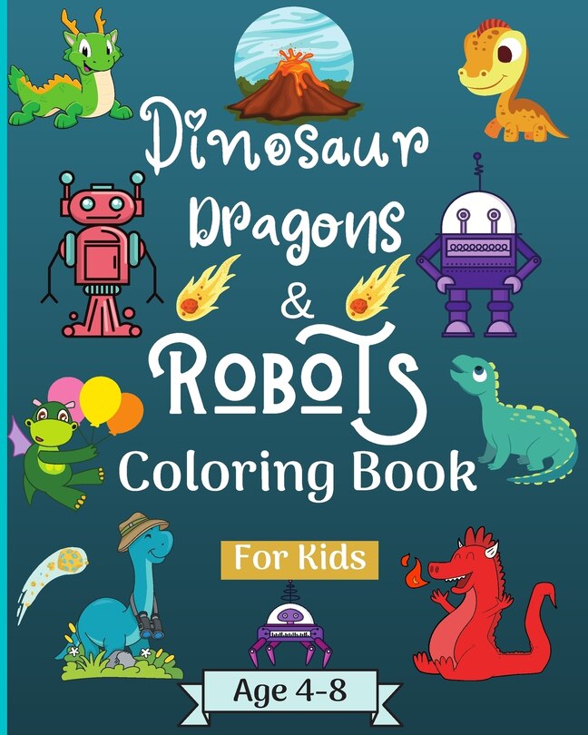 Couverture_Dinosaur Dragons and Robots Coloring book for kids ages 4-9 years