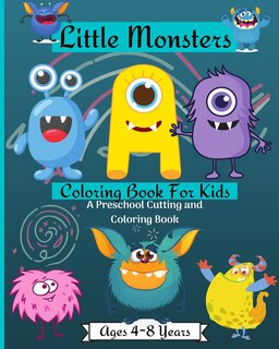 Front cover_Little Monsters Coloring Book For Kids A Preschool Cutting and Coloring Book Ages 2-4 Years