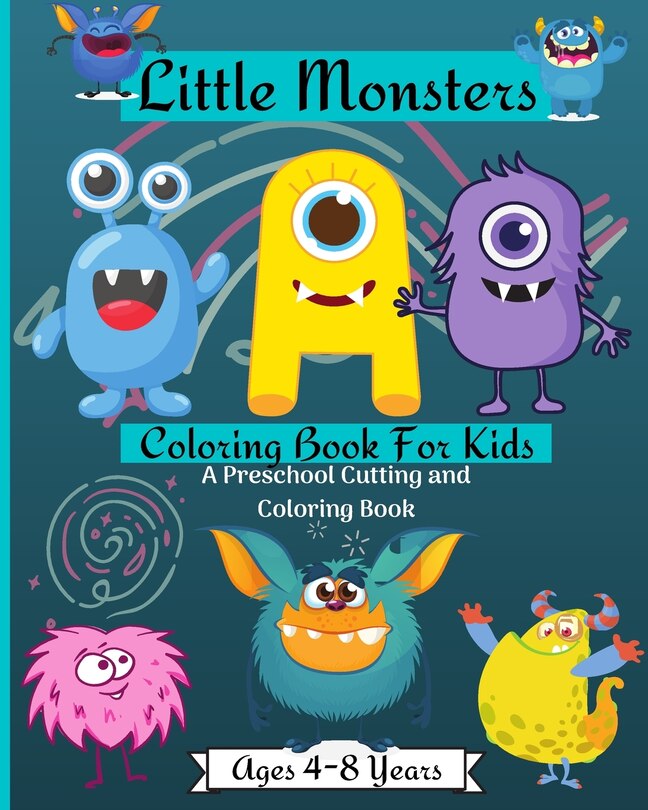 Front cover_Little Monsters Coloring Book For Kids A Preschool Cutting and Coloring Book Ages 2-4 Years