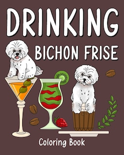 Front cover_Drinking Bichon Frise Coloring Book