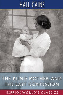 Front cover_The Blind Mother, and The Last Confession (Esprios Classics)