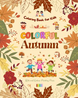 Front cover_Colorful Autumn Coloring Book for Kids Beautiful Woods, Rainy Days, Cute Friends and More in Cheerful Autumn Images