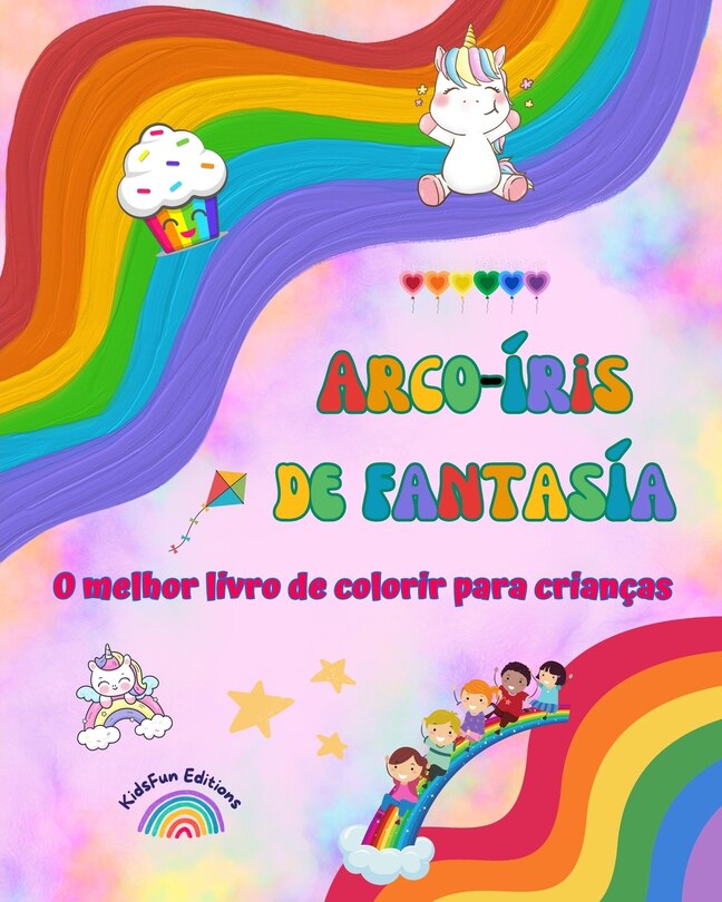 Front cover_Arco-íris de fantasía - O melhor livro de colorir para crianças - Arco-íris, unicórnios, animais, doces e muito mais