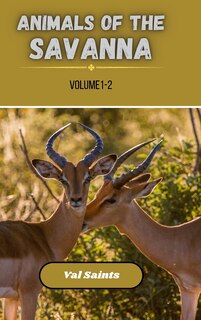 Front cover_Animals of the Savanna Volume 1-2