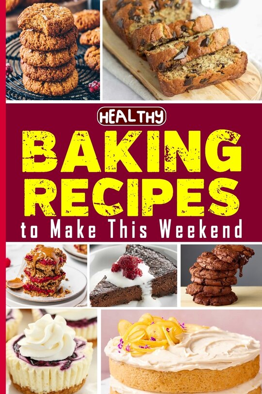 Front cover_Healthy Baking Recipes to Make This Weekend Easy Baking Cookbook