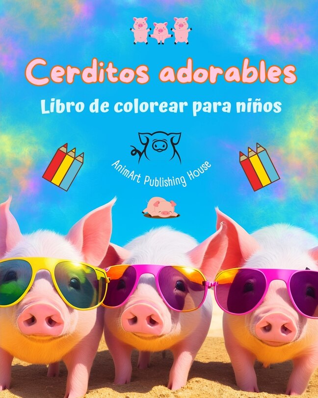Front cover_Cerditos adorables - Libro de colorear para niños - Escenas creativas de cerditos divertidos - Regalo ideal para niños