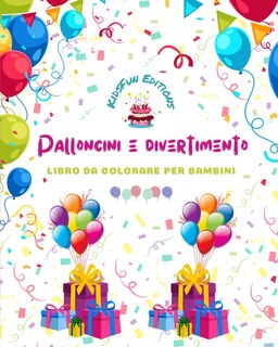 Front cover_Palloncini e divertimento - Libro da colorare per bambini - Allegri disegni di palloncini