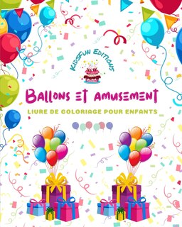 Front cover_Ballons et amusement - Livre de coloriage pour enfants - Dessins de ballons joyeux