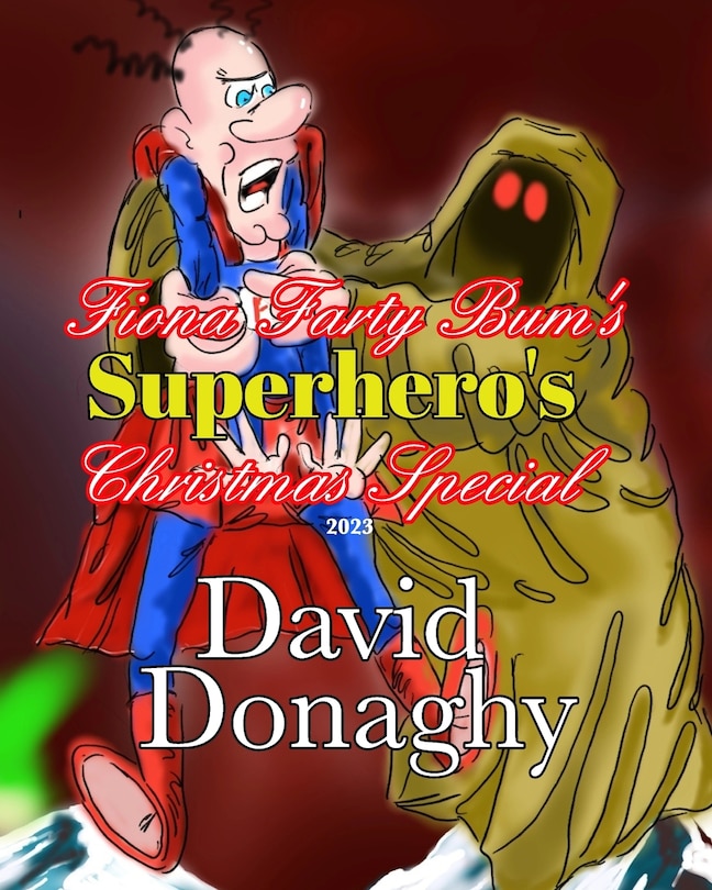 Front cover_Fiona Farty Bum's Superhero's Christmas Special 2023