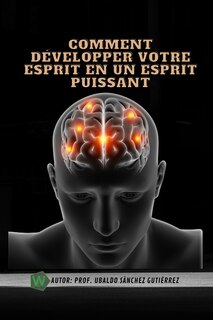 Front cover_Comment développer votre esprit en un esprit puissant